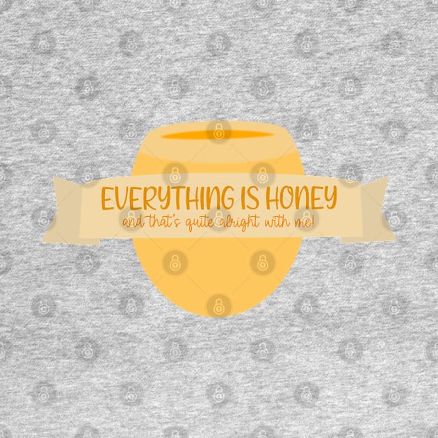 Everything is HONEY by Hundred Acre Woods Designs